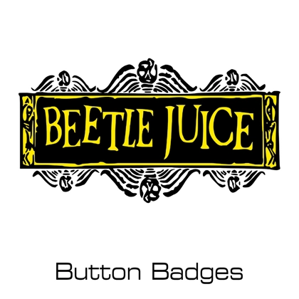 Beetlejuice button badges Beetlejuice button badges