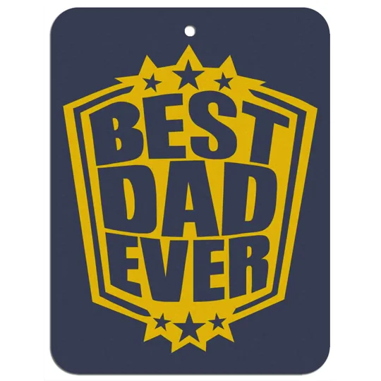 Best Dad Ever Air Freshener - Father's Day - Birthday - Gift