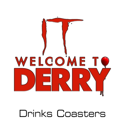 IT - Welcome To Derry drinks coasters IT - Welcome To Derry drinks coasters