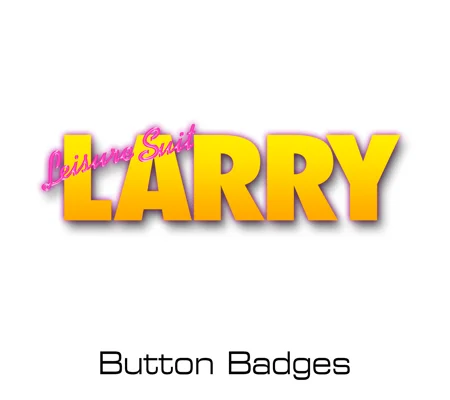 Leisure Suit Larry button badges