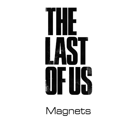 The Last of Us magnets