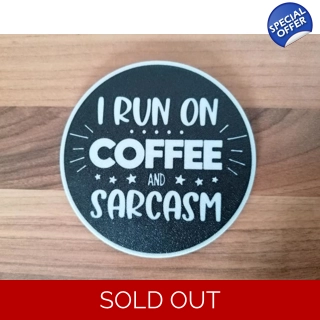 I Run On Coffee And Sar..