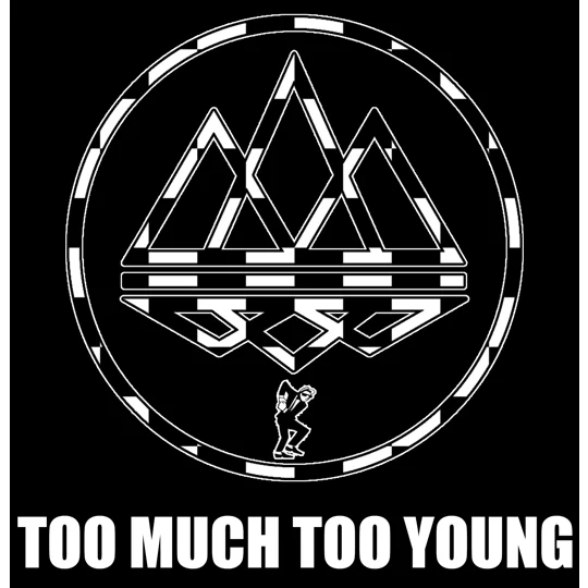 TOO MUCH TOO YOUNG