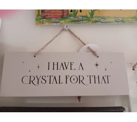 I have a crystal for that sign