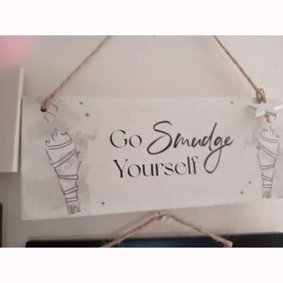 Go Smudge Yourself sign Go Smudge Yourself sign