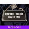Normal people scare me ..