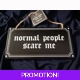 Normal people scare me sign