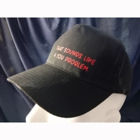 That Sounds Like a You Problem Cap