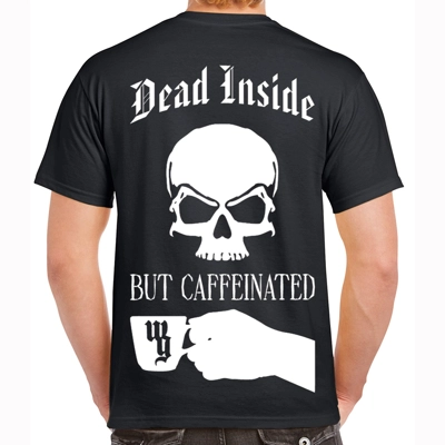 Dead Inside But Caffeinated Tshirt