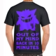 Out Of My Mind Back In 10 Minutes T-shirt
