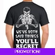 We've Both Said Things You'll Regret T-shirt