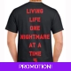 Living LIfe One Nightmare At A Time T-shirt