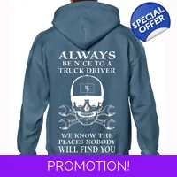 Be Nice To a Truck Driver Hoodie