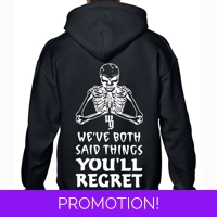 We've Both Said Things You'll Reg..