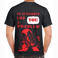 Deadpool Sounds Like A You Proble..