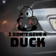 I Don't Give A Duck Sticker