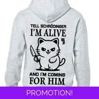 Tell Schrodinger I'm Alive Hoodie