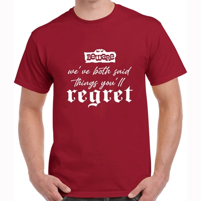 We've Both Said Things You'll Regret Red Tee