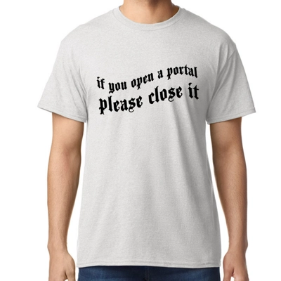 If You Open A Portal Please Close It Grey Tee
