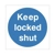 Keep Locked Shut Sign Keep Locked Shut Sign