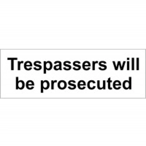 Trespassers will be Prosecuted Sign