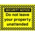 Do not Leave your Property Unattended Sign