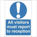All Visitors Must Report to Reception Sign