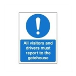 All Visitors and Drivers Must Report to the Gatehouse Sign