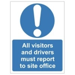 All Visitors and Drivers Must Report to Site Office Sign