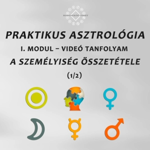 I.MODUL (1/2) A Személyiség Összetétele – Praktikus Asztrológia Video Tanfolyam I.MODUL (1/2) A Személyiség Összetétele – Praktikus Asztrológia Video Tanfolyam