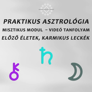 MISZTIKUS MODUL – Karmikus Leckék és Előző Életek: Praktikus Asztrológia Video Tanfolyam MISZTIKUS MODUL – Karmikus Leckék és Előző Életek: Praktikus Asztrológia Video Tanfolyam