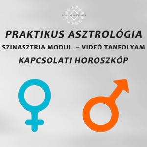 SZINASZTRIA MODUL – Kapcsolati Horoszkóp: Praktikus Asztrológia Video Tanfolyam SZINASZTRIA MODUL – Kapcsolati Horoszkóp: Praktikus Asztrológia Video Tanfolyam