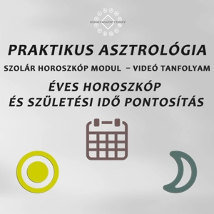 SZOLÁR HOROSZKÓP MODUL – Éves Horoszkóp és Születési Idő Pontosítás: Praktikus Asztrológia Video Tanfolyam