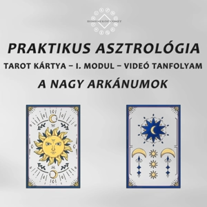 TAROT KÁRTYA I. MODUL – Nagy Arkánumok: Praktikus Asztrológia Video Tanfolyam TAROT KÁRTYA I. MODUL – Nagy Arkánumok: Praktikus Asztrológia Video Tanfolyam