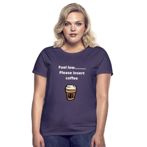 Fuel low coffee womens t-shirt