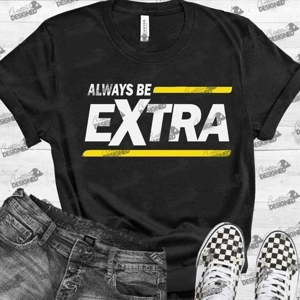Always Be Extra