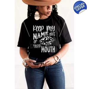 Keep My Name Out Your Mouth Tee (black)