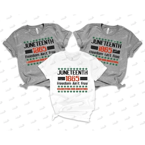 Juneteenth-Freedom Ain't Free T-Shirt