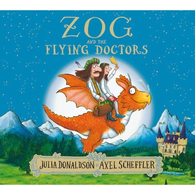 Zog and the Flying Doctors by Julia Donaldson, Axel Scheffler