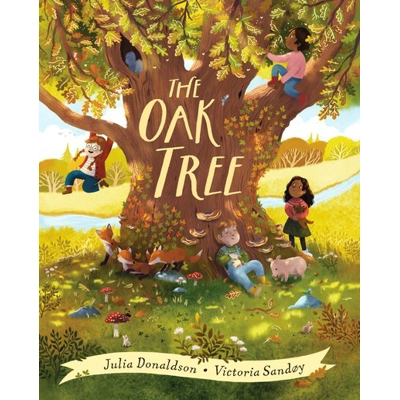 The Oak Tree by Julia Donaldson, Victoria Sandøy
