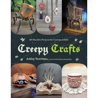 Creepy Crafts: 60 Macabre Projects For..