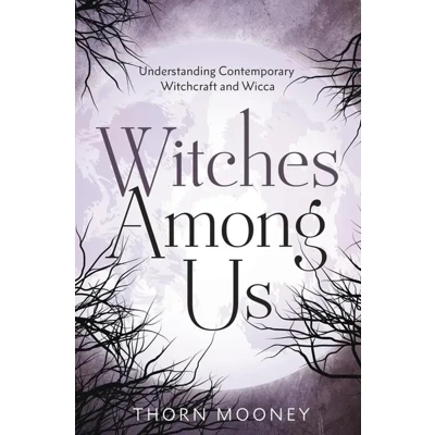 Witches Among Us: Understanding Contemporary Witchcraft & Wicca Witches Among Us: Understanding Contemporary Witchcraft & Wicca