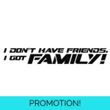 I Don't Have Friends, I Got Family Sti..