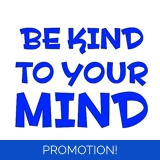 Be Kind To Your Mind Sticker
