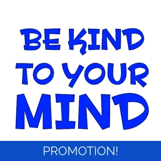 Be Kind To Your Mind St..