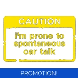 I'm Prone To Spontaneous Car Talk Stic..