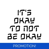 It's Okay To Not Be Okay Sticker