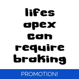 Lifes Apex Can Require Braking Sticker