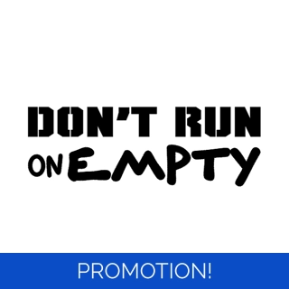 Don't Run On Empty Larg..