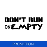 Don't Run On Empty Sticker